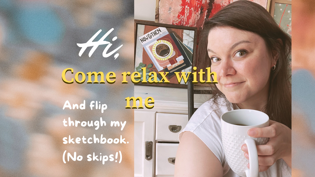 Relax with me and watch me flip through my current sketchbook